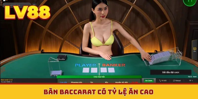 Bàn Baccarat có tỷ lệ ăn cao
