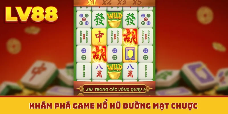 Khám phá game nổ hũ Đường Mạt Chược