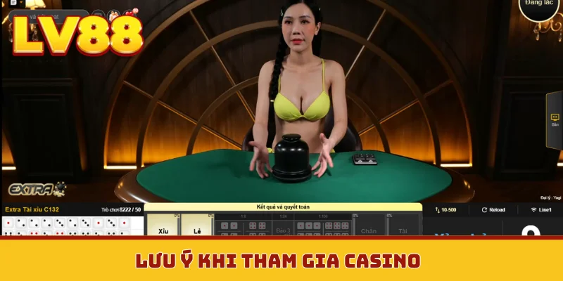 Lưu ý khi tham gia casino