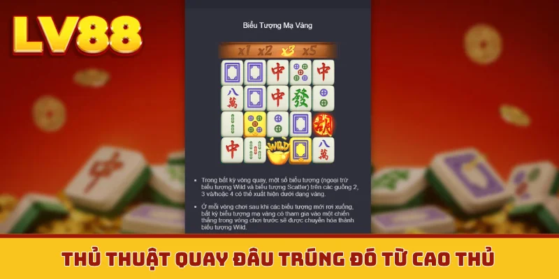 Thủ thuật quay đâu trúng đó từ cao thủ