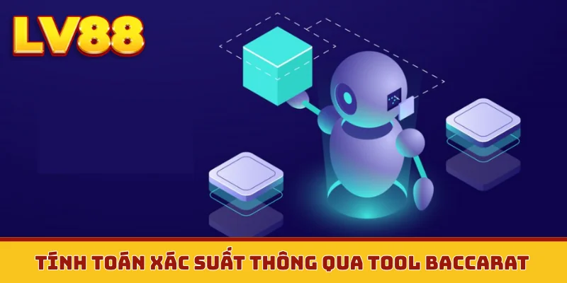 Tính toán xác suất thông qua tool baccarat